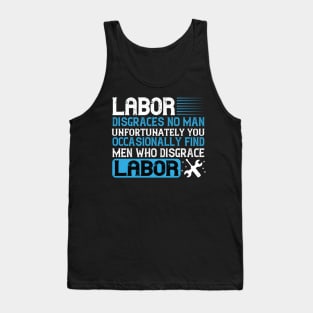 Labor disgraces no man Tank Top